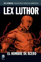 COLECCIN NOVELAS GRFICAS NM. 22: LEX LUTHOR: EL HOMBRE DE ACERO